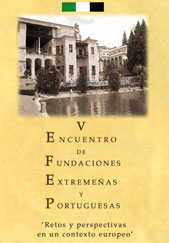 V Encuentro de Fundaciones Extremeñas y Portuguesas: Retos y perspectivas en el contexto europeo