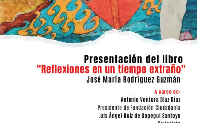 Presentación del libro»Reflexiones en un tiempo extraño» de José María Rodríguez Guzmán